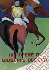 100 opere di Giuseppe Cesetti. Ediz. illustrata libro