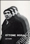 Ottone Rosai. Lettere 1914-1957 libro
