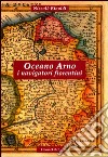 Oceano Arno. I navigatori fiorentini libro di Rinaldi Niccolò