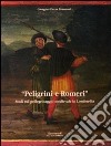 Pelegrini e Romeri. Studi sul pellegrinaggio medievale in Lombardia libro