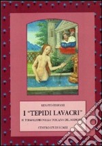 I «Tepidi lavacri». Il termalismo nella Toscana del medioevo libro