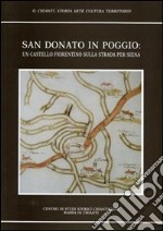 San Donato in Poggio. Un castello fiorentino sull strada per Siena libro