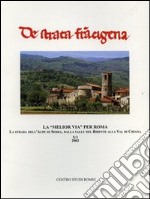 La «Melior via» per Roma. La strada dell'Alpe di Serra, dalla valle del Bidente alla val di Chiana libro