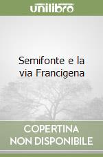 Semifonte e la via Francigena