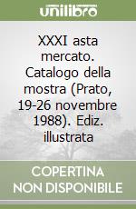 XXXI asta mercato. Catalogo della mostra (Prato, 19-26 novembre 1988). Ediz. illustrata libro