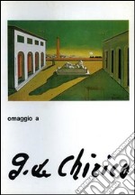 Omaggio a Giorgio de Chirico. Ediz. illustrata libro