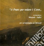 «A Prato per vedere i Corot». Corrispondenza Morandi-Soffici. Per un'antologia di Morandi libro