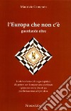 L'Europa che non c'è. Guardando oltre libro