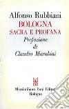 Bologna sacra e profana libro