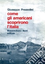 Come gli americani scoprirono l'Italia libro