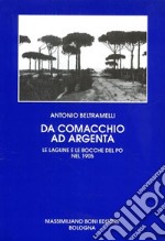 Da Comacchio ad Argenta. Le lagune e le bocche del Po libro