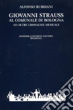 Giovanni Strauss al Comunale di Bologna ed altre cronache musicali
