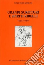 Grandi scrittori e spiriti ribelli libro