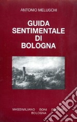 Guida sentimentale di Bologna libro