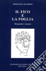 Il fico e la foglia. Divagazioni e racconti libro