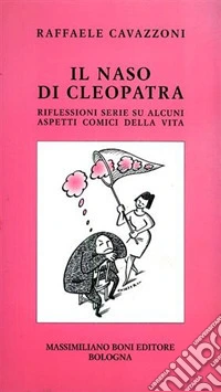 Il naso di Cleopatra. Riflessioni serie su alcuni aspetti comici della vita libro