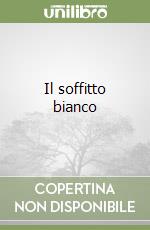 Il soffitto bianco