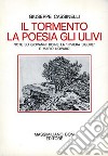 Il tormento, la poesia, gli ulivi. Note su Giovanni Boine, la «Riviera Ligure» e Mario Novaro libro di Cassinelli Giuseppe