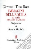 Immagini dell'Aquila ed altre immagini d'Abruzzo libro