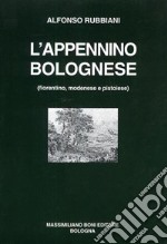 L'Appennino bolognese (fiorentino, modenese e pistoiese)
