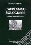 L'Appennino bolognese (fiorentino, modenese e pistoiese) libro