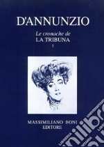 Le cronache de «La Tribuna». Vol. 1 libro