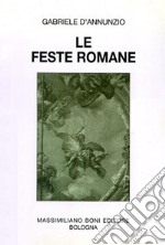 Le feste romane. Pagine scelte dalle cronache de «La Tribuna» libro