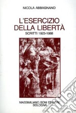 L'esercizio della libertà. Scritti scelti 1923-1988 libro