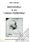 Machiavelli e la «Lingua fiorentina» libro
