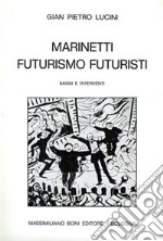 Marinetti futurismo futuristi. Saggi e interventi libro