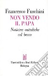 Non vendo il Papa. Noticine cattoliche col becco libro