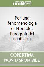 Per una fenomenologia di Montale. Paragrafi del naufragio libro