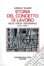 Storia del concetto di lavoro nella civiltà occidentale (homo faber) libro