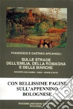 Sulle strade dell'Emilia, della Romagna e delle Marche libro