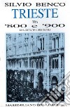 Trieste tra '800 e '900. Una città tra due secoli libro