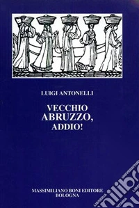 Vecchio Abruzzo, addio!