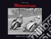 Motociclismo e sidecar. Fotografie in bianco e nero 1972-1975-Black and white photographs 1972-1975. Ediz. bilingue libro