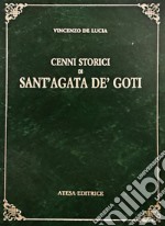 Cenni storici di Sant'Agata de' Goti (rist. anast. Napoli, 1844) libro