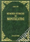 Memorie storiche di Montecatini (rist. anast. Pistoia, 1925) libro