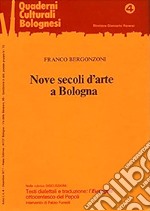 Nove secoli d'arte a Bologna. Nuova ediz.