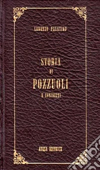 Storia di Pozzuoli e contorni (rist. anast. Napoli, 1826) libro