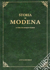 Storia di Modena e dei paesi circostanti (rist. anast. Modena, 1894) libro