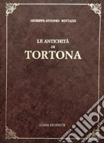 Le antichità di Tortona (rist. anast. Alessandria, 1808)