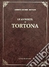 Le antichità di Tortona (rist. anast. Alessandria, 1808) libro