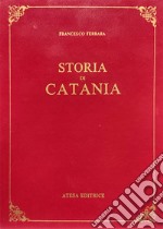 Storia di Catania (rist. anast. Catania, 1829). Nuova ediz.