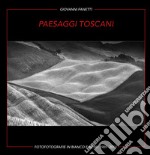 Paesaggi toscani. Fotografie in bianco e nero 1989-2014. Ediz. italiana e inglese libro