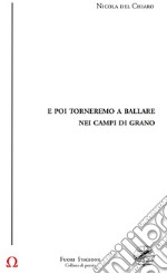 E poi torneremo a ballare nei campi di grano libro