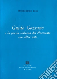 Guido Gozzano e la poesia italiana del Novecento e altre note libro