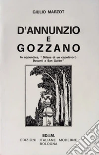 D'Annunzio e Gozzano. In appendice: Difesa di un capolavoro: Davanti a San Guido libro