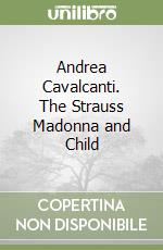 Andrea Cavalcanti. The Strauss Madonna and Child libro